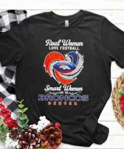 Heart real women love football smart women love the Denver Broncos shirt