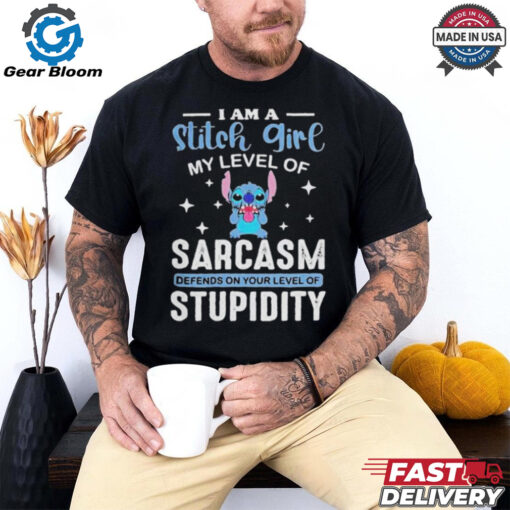 I Am A Stitch Girl My Level Of Sarcasm Depends On Your Level Of Stupidity T Shirt