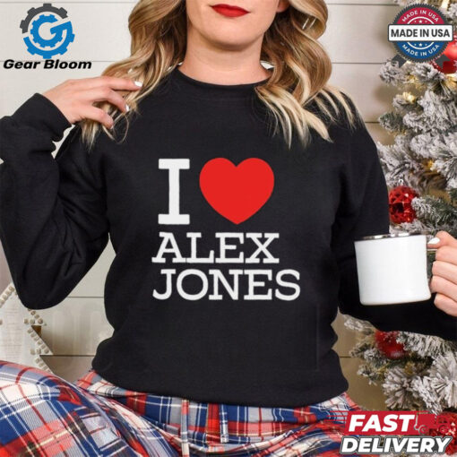 I Love Alex Jones T Shirts