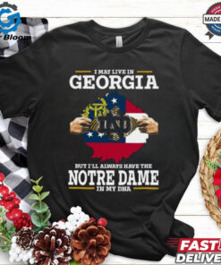 I May Live In Georgia But I’ll Always Have The Notre Dame Fighting Irish In My DNA T-Shirts - Unique Design for Notre Dame Fans Living in Georgia, Show Your Team Pride and Connection to the Fighting Irish, Perfect for College Football Enthusiasts