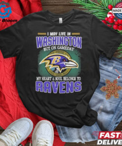 I may live in Washington but on gameday my heart & soul belong to Baltimore Ravens flag t shirt