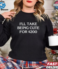 I’ll Take Being Cute For $200 T Shirts