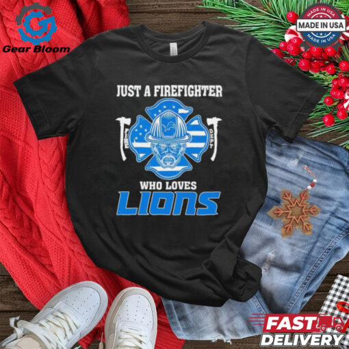 Just a firefighter who loves Detroit Lions shirt