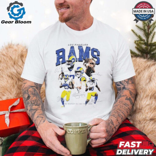 Los Angeles Rams we respect all but fear none signatures shirt