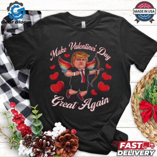 Make Valentine Day Great Again Funny Trump Lovers 2025 T shirt