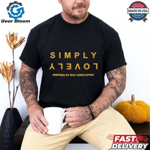 Max Verstappen Simply Lovely Inspired T Shirt