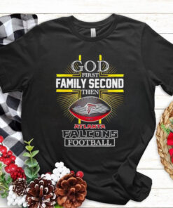 NFL God first family second then Atlanta Falcons Football 2025 shirt