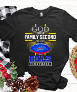 NFL God first family second then Buffalo Bills Football 2025 shirt