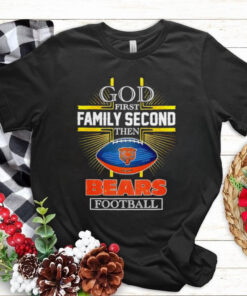 NFL God first family second then Chicago Bears Football 2025 shirt