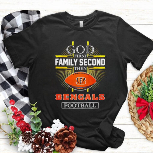 NFL God first family second then Cincinnati Bengals Football 2025 shirt