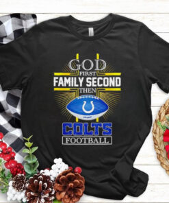 NFL God first family second then Indianapolis Colts Football 2025 shirt