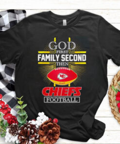 NFL God first family second then Kansas City Chiefs Football 2025 shirt