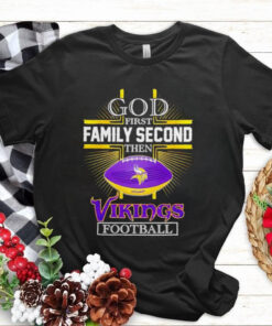 NFL God first family second then Minnesota Vikings Football 2025 shirt