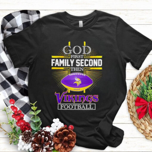 NFL God first family second then Minnesota Vikings Football 2025 shirt