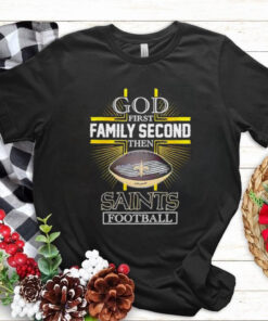 NFL God first family second then New Orleans Saints Football 2025 shirt