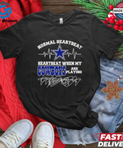 Normal heartbeat heartbeat when my Cowboys are playing Best Selling shirt