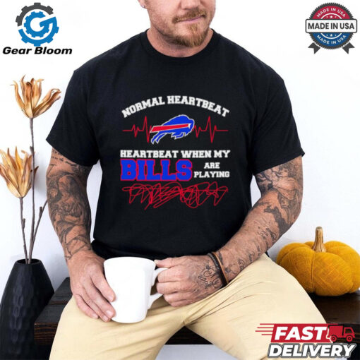 Normal heartbeat when my Buffalo Bills are playing shirt