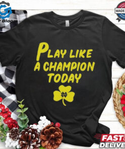 Notre Dame Fighting Irish Play Like A Champions Today 2025 Shirt