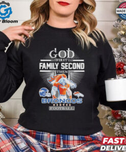 Official God First, Family Second, Then Broncos Denver Football Mascot Shirt - Show Your Faith and Denver Broncos Pride with this Inspirational Apparel, Perfect for Fans and Football Supporters.