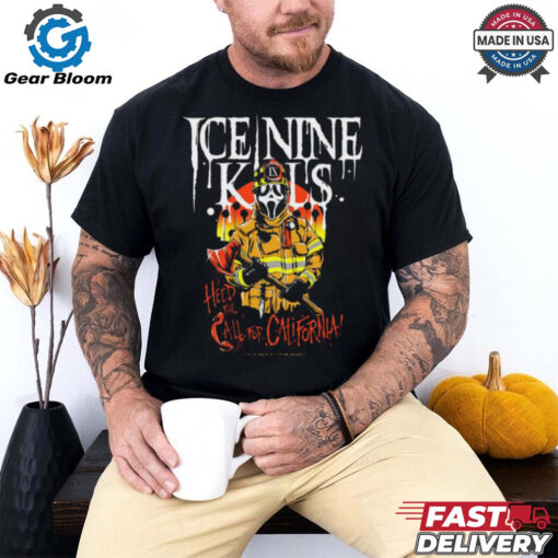 Official Heed The Call For California California Wildfire Benefit Ice Nine Kills t shirt