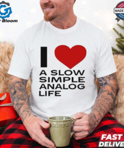 Official I Love A Slow Simple Analog Life Shirt