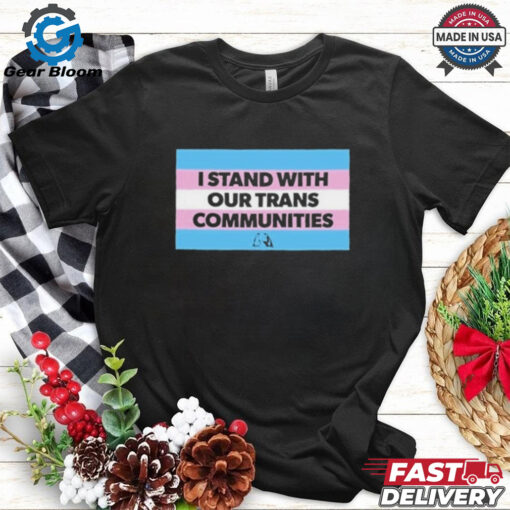 Official Istand With Our Trans Communities Shirt