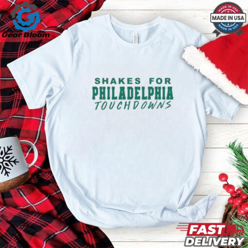 Official Shakes For Philadelphia Touchdowns Shirt