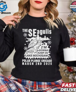 Official The Seagulls I’m Gonna Jump In Lake Michigan Polar Plunge Chicago March 2Nd 2025 Shirt