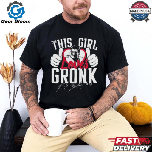 Official This Girl Loves Gronk Rob Gronkowski Shirt