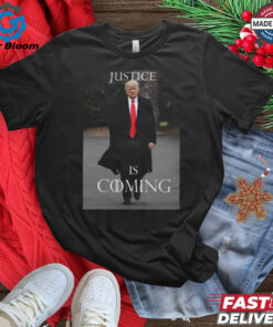 Official Trump Justice Is Coming Shirt - Show Your Support for Trump with Bold and Empowering Apparel, Featuring the Statement 