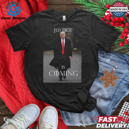 Official Trump Justice Is Coming Shirt