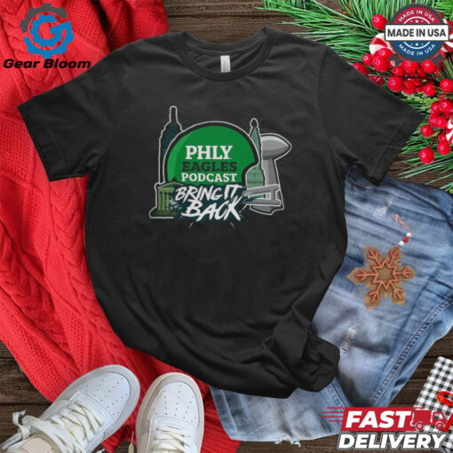 Philadelphia Eagles Philly Eagles Podcast Bring It Back 2025 Shirt