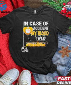 Pittsburgh Steelers in case of accident my blood type is Steelers shirt