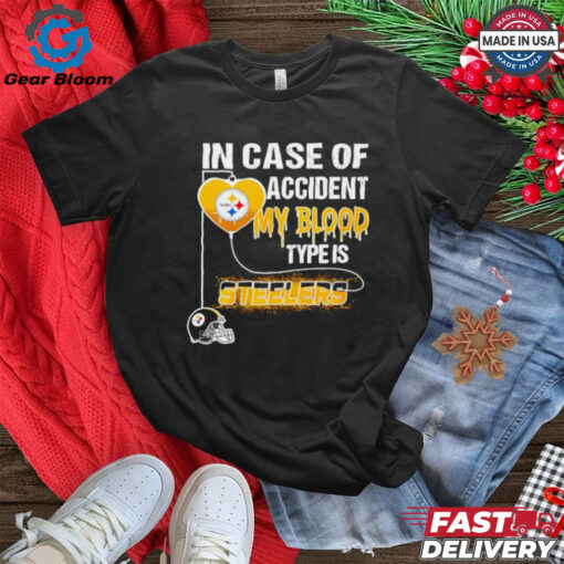 Pittsburgh Steelers in case of accident my blood type is Steelers shirt