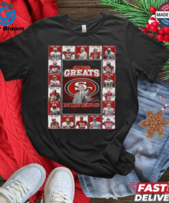 San Francisco 49ers All Time Greats Of The Niners Football 2025 T shirt