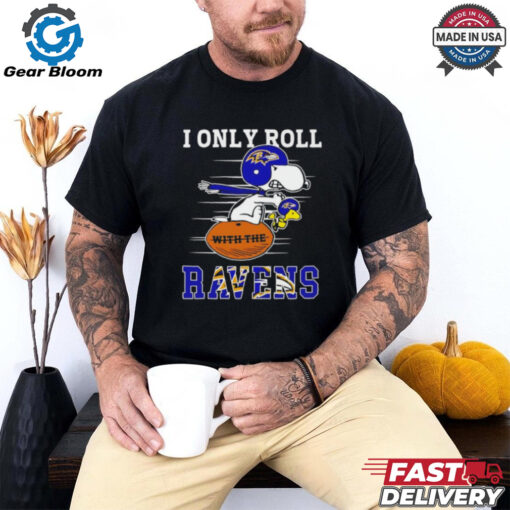 Snoopy and Woodstock I only roll Baltimore Ravens shirt