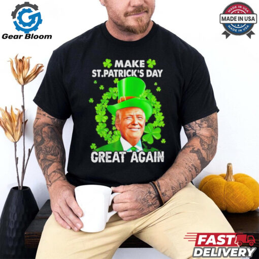 St Patricks Day Make Great Again Donald Trump Irish Lucky Shamrock shirt