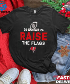 Tampa Bay Buccaneers 2024 NFL Playoffs raise the flags shirt