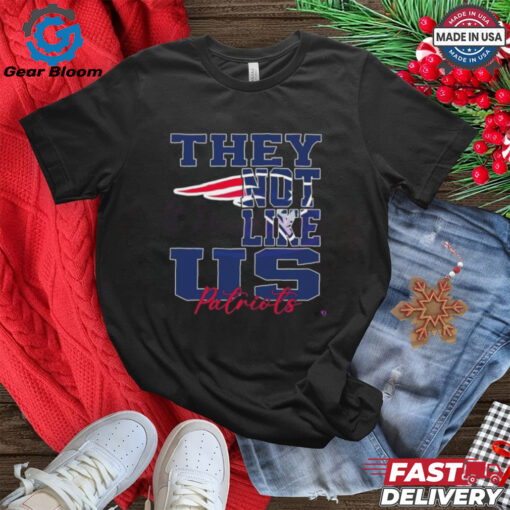 They Not Like Us New England Patriots NFL Football 2025 Fan Favorite Shirt