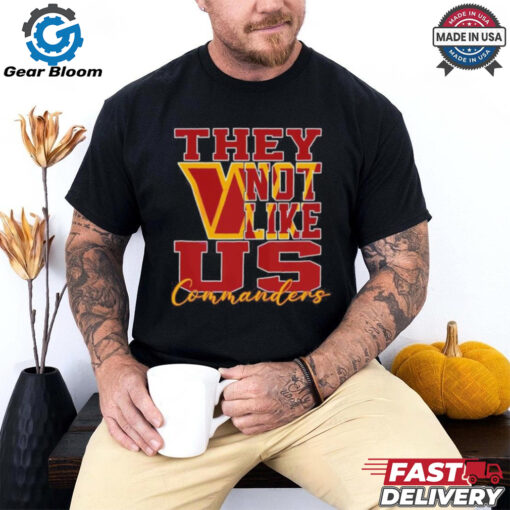 They Not Like Us Washington Commanders Nfl Football Shirt