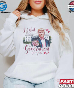 Trump Valentine I’d Shut Down the Government for You T Shirt