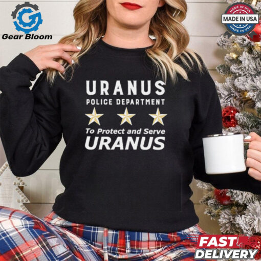 Uranus Police Department To Protect And Serve Uranus shirt