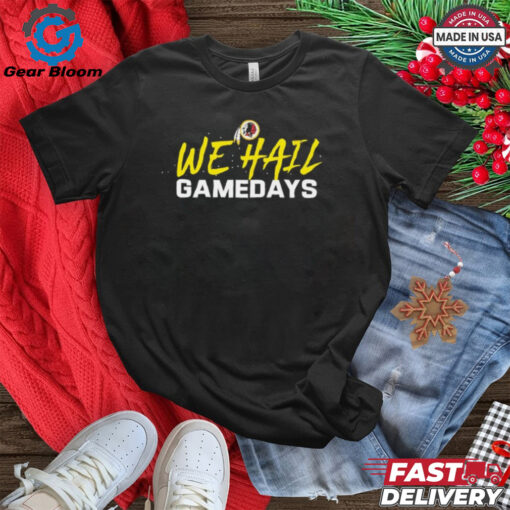 Washington Commanders we hail gamedays shirt