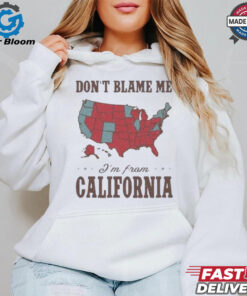 Wildfires Los Angeles Don’t Blame Me I’m From California Shirt