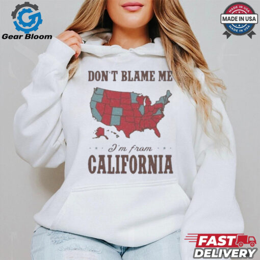 Wildfires Los Angeles Don’t Blame Me I’m From California Shirt