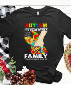 Autism doesn’t come with a family. that’s never give up shirt