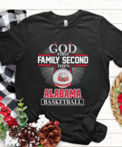 Cross god first family second then Alabama basketball shirt