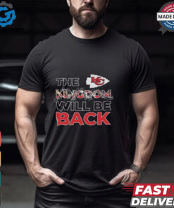 Kansas City Chiefs The Kingdom Will Be Back Go Chiefs 2025 T Shirt