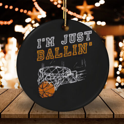 Nice I’m Just Ballin’ Basketball Player Baller T Shirt