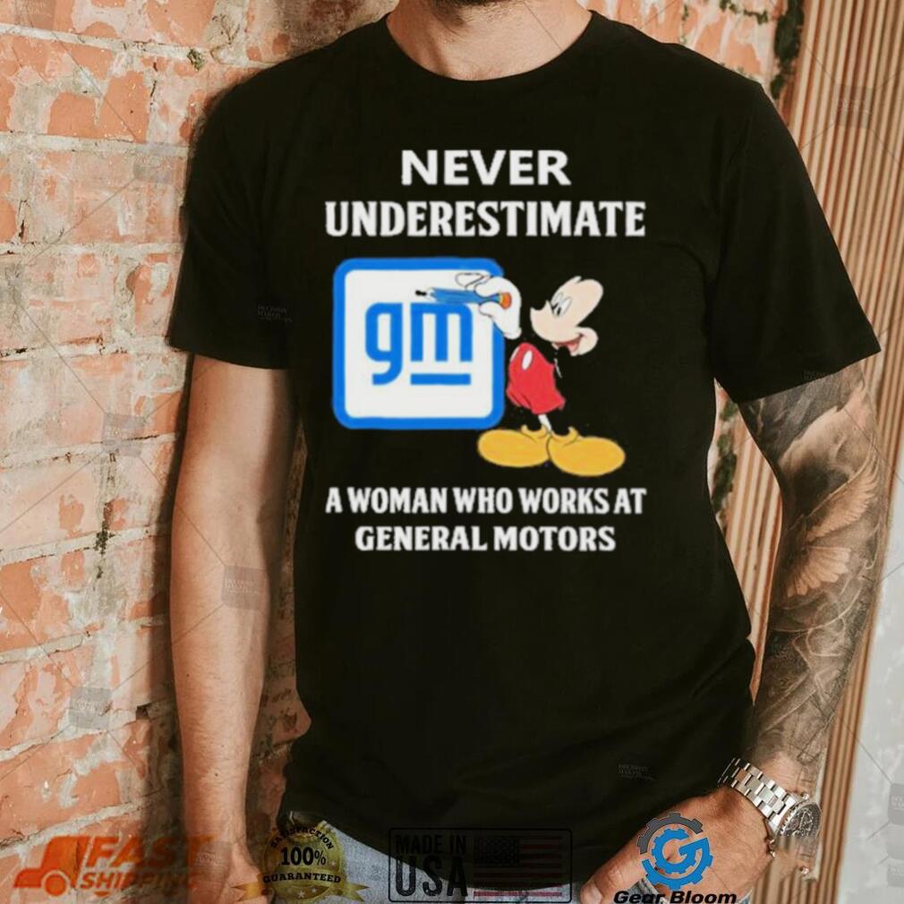 Official mickey Mouse Never underestimate a woman who works at General Motors shirt